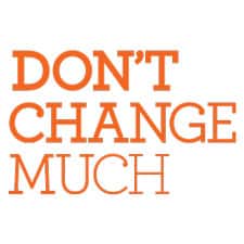 Don't Change Much