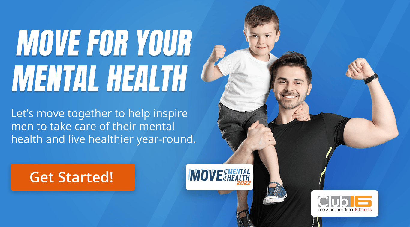 MOVE FOR YOUR MENTAL HEALTH
Let’s move together this June and help inspire men and their families to take care of their mental health and live healthier year-round.